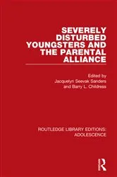 Book cover of Severely Disturbed Youngsters and the Parental Alliance by Jacquelyn Sanders