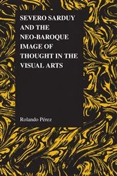 Book cover of Severo Sarduy and the Neo-Baroque Image of Thought in the Visual Arts by Rolando Pérez