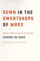 Book cover of Sewn in the Sweatshops of Marx by Thierry de Duve