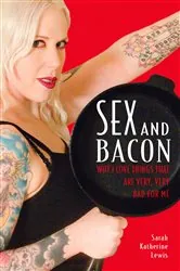 Book cover of Sex and Bacon by Sarah Katherine Lewis