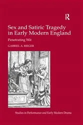 Book cover of Sex and Satiric Tragedy in Early Modern England by Gabriel A. Rieger