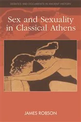 Book cover of Sex and Sexuality in Classical Athens by James Robson