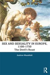 Book cover of Sex and Sexuality in Europe, 1100-1750 by Andrew Mansfield