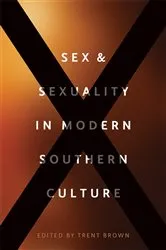 Book cover of Sex and Sexuality in Modern Southern Culture (2nd ed.) by Trent Brown