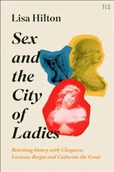 Book cover of Sex and the City of Ladies by Lisa Hilton