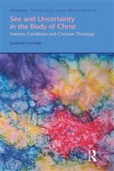 Book cover of Sex and Uncertainty in the Body of Christ by Susannah Cornwall