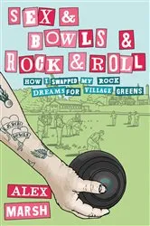 Book cover of Sex & Bowls & Rock and Roll by Alex Marsh