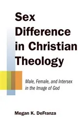 Book cover of Sex Difference in Christian Theology by Megan K. DeFranza