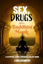 Book cover of Sex, Drugs and a Buddhist Monk by Luke Kennedy