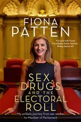 Book cover of Sex, Drugs and the Electoral Roll by Fiona Patten