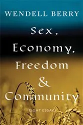 Book cover of Sex, Economy, Freedom, & Community by Wendell Berry