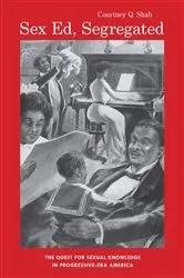 Book cover of Sex Ed, Segregated by Courtney Q. Shah