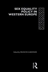 Book cover of Sex Equality Policy in Western Europe by Frances Gardiner