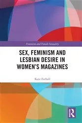 Book cover of Sex, Feminism and Lesbian Desire in Women’s Magazines by Kate Farhall