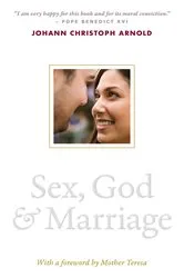 Book cover of Sex, God, and Marriage by Johann Christoph Arnold
