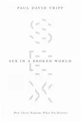 Book cover of Sex in a Broken World by Paul David Tripp