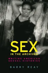 Book cover of Sex in the archives by Barry Reay