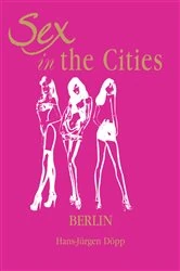 Book cover of Sex in the Cities  Vol 2 (Berlin) by HansJürgen Döpp