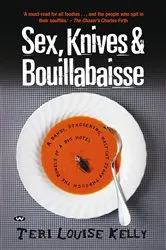 Book cover of Sex, Knives and Bouillabaisse by Teri Louise Kelly
