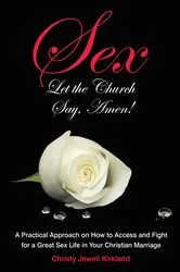 Book cover of Sex Let the Church Say, Amen! by Christy Jewell Kirkland