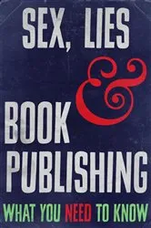 Book cover of Sex, Lies and Book Publishing by Rupert Heath