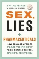 Book cover of Sex, Lies, and Pharmaceuticals by Ray Moynihan