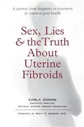 Book cover of Sex, Lies, and the Truth about Uterine Fibroids by Unknown