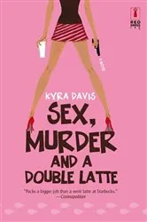 Book cover of Sex, Murder and a Double Latte by Kyra Davis