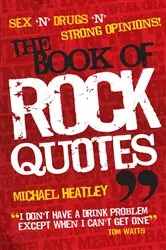 Book cover of Sex 'n' Drugs 'n' Strong Opinions! The Book of Rock Quotes by Michael Heatley