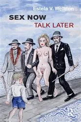 Book cover of Sex Now, Talk Later by Estela V. Welldon