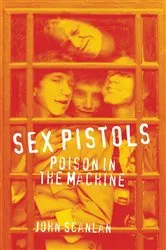 Book cover of Sex Pistols by John Scanlan