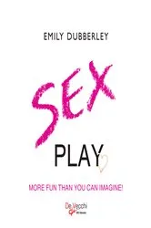 Book cover of Sex play. More fun than you can imagine by Emily Dubberley