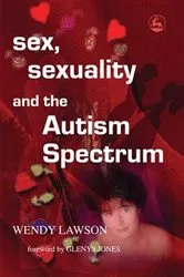 Book cover of Sex, Sexuality and the Autism Spectrum by Wendy Lawson