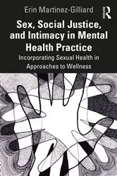 Book cover of Sex, Social Justice, and Intimacy in Mental Health Practice by Erin Martinez-Gilliard
