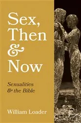 Book cover of Sex, Then and Now by William Loader