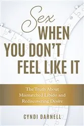 Book cover of Sex When You Don't Feel Like It by Cyndi Darnell