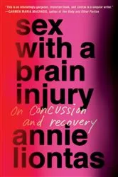Book cover of Sex with a Brain Injury by Annie Liontas