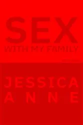 Book cover of Sex With My Family by Jessica Anne