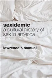 Book cover of Sexidemic by Lawrence R. Samuel