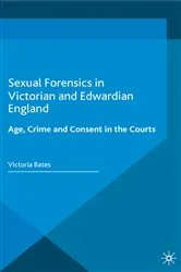 Book cover of Sexual Forensics in Victorian and Edwardian England by Victoria Bates