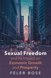 Book cover of Sexual Freedom and Its Impact on Economic Growth and Prosperity by Feler Bose