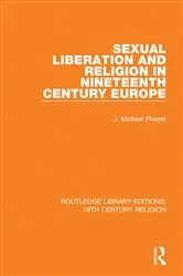 Book cover of Sexual Liberation and Religion in Nineteenth Century Europe by J. Michael Phayer