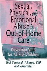Book cover of Sexual, Physical, and Emotional Abuse in Out-of-Home Care by Toni Cavanaugh Johnson