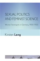 Book cover of Sexual Politics and Feminist Science by Kirsten Leng