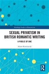 Book cover of Sexual Privatism in British Romantic Writing by Adam Komisaruk