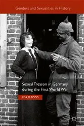 Book cover of Sexual Treason in Germany during the First World War by Lisa M. Todd