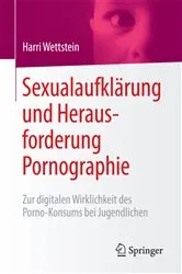 Book cover of Sexualaufklärung und Herausforderung Pornographie by Harri Wettstein