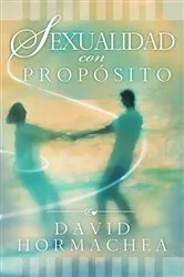 Book cover of Sexualidad con propósito by David Hormachea