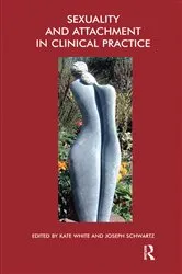 Book cover of Sexuality and Attachment in Clinical Practice by Kate White