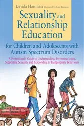 Book cover of Sexuality and Relationship Education for Children and Adolescents with Autism Spectrum Disorders by Davida Hartman
